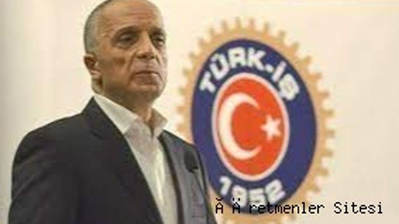 TÜRK-İŞ Genel Başkanı Ergün Atalay :Asgari ücrette kırmızı çizgimiz 7 bin 785 lira