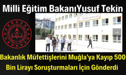 Milli Eğitim Bakanı Yusuf Tekin Bakanlık Müfettişlerini Muğla'ya Gönderdi
