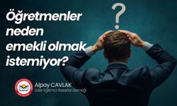 Öğretmenler neden emekli olmak istemiyor?