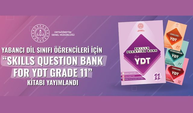 Yabancı Dil Sınıfı Öğrencilerine Yeni Destek: "Skills Question Bank for YDT Grade 11" Kitabı Yayımlandı