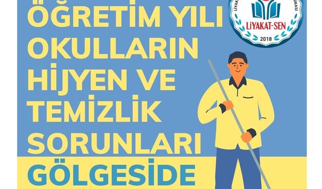 LİYAKAT-SEN: ÖĞRETİM YILI OKULLARIN HİJYEN VE TEMİZLİK SORUNLARI GÖLGESİDE BAŞLADI