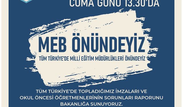 Eğitim İş, Okul Öncesi Öğretmenleri ve Bakan Yusuf Tekin’in Gelişim Raporu İçin MEB Önünde Toplanıyor