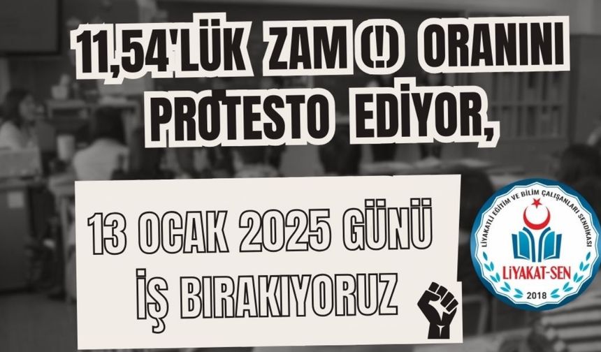 Liyakat Sen: 11,54´lük zam (!) oranını protesto ediyor, 13 Ocak 2025 günü iş bırakıyoruz